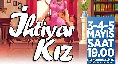 Erzincan'da "İhtiyar Kız" isimli komedi oyunu sahnelenecek