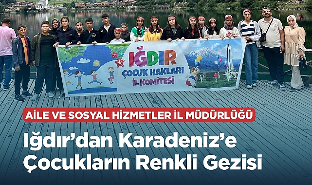 Iğdır&#039;dan Karadeniz&#039;e Çocukların Renkli Gezisi