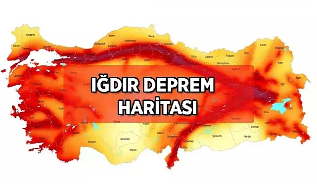 Iğdır ikinci derece riskli deprem bölgesinde!