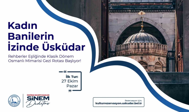 &quot;Kadın banilerin izinde Üsküdar&quot; gezi turu başlıyor