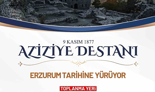 Erzurum&#039;da, Aziziye Destanı ruhu yaşatılacak
