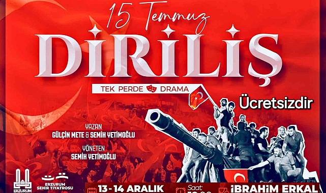 Erzurum&#039;da &quot;15 Temmuz Diriliş&quot;  adlı oyun sahne alacak