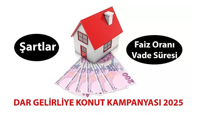 Dar Gelirliye Konut Kampanyası 2025: Tüm Detaylar Bir Arada