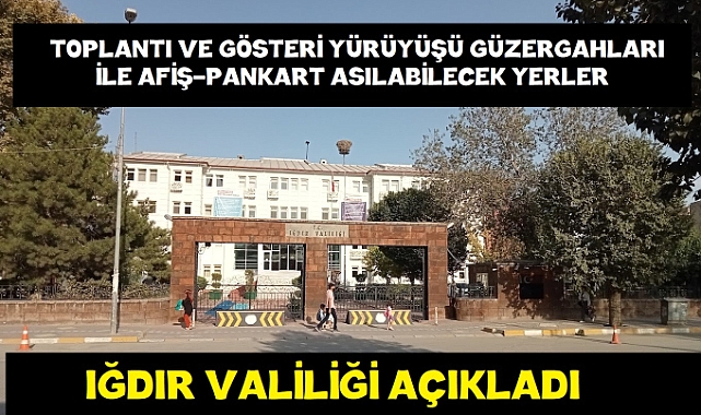 Toplantı ve gösteri yürüyüşleri, afiş, pankart, ilan asılacak yerler… Iğdır Valiliği açıkladı