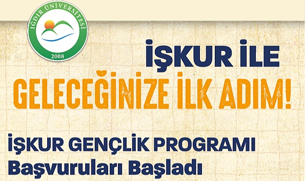 Iğdır Üniversitesinde İŞKUR ile Geleceğinize İlk Adım: İŞKUR Gençlik Programı Başvuruları Başladı