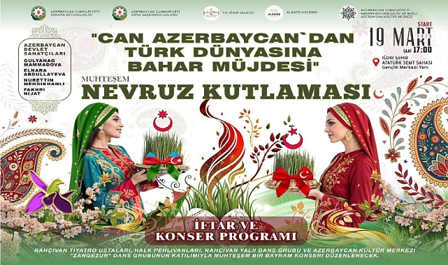 Iğdır&#039;da Nevruz Coşkusu: &quot;Can Azerbaycan&#039;dan Türk Dünyasına Bahar Müjdesi&quot;