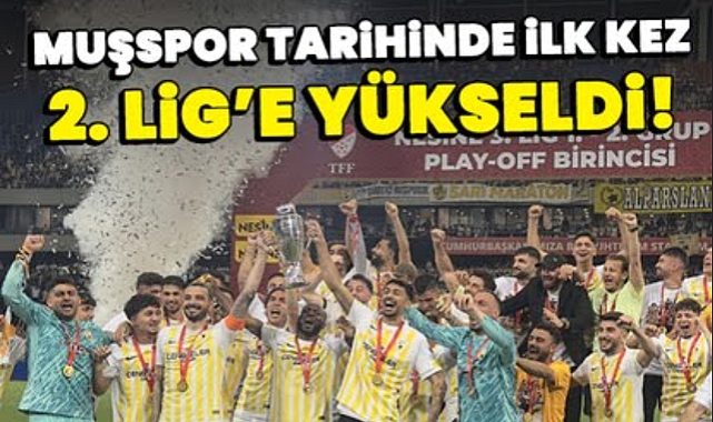 Muşspor Balıkesirspor'u yenerek tarihinde ilk kez 2. Lige yükseldi