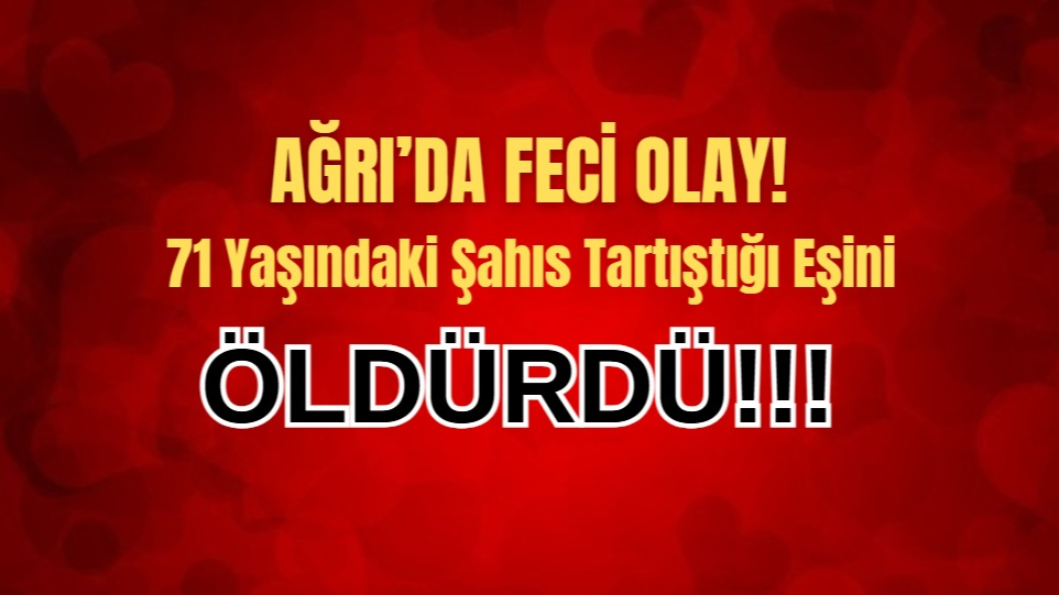 Tutak’ta tartışma kanlı bitti: 1 ölü