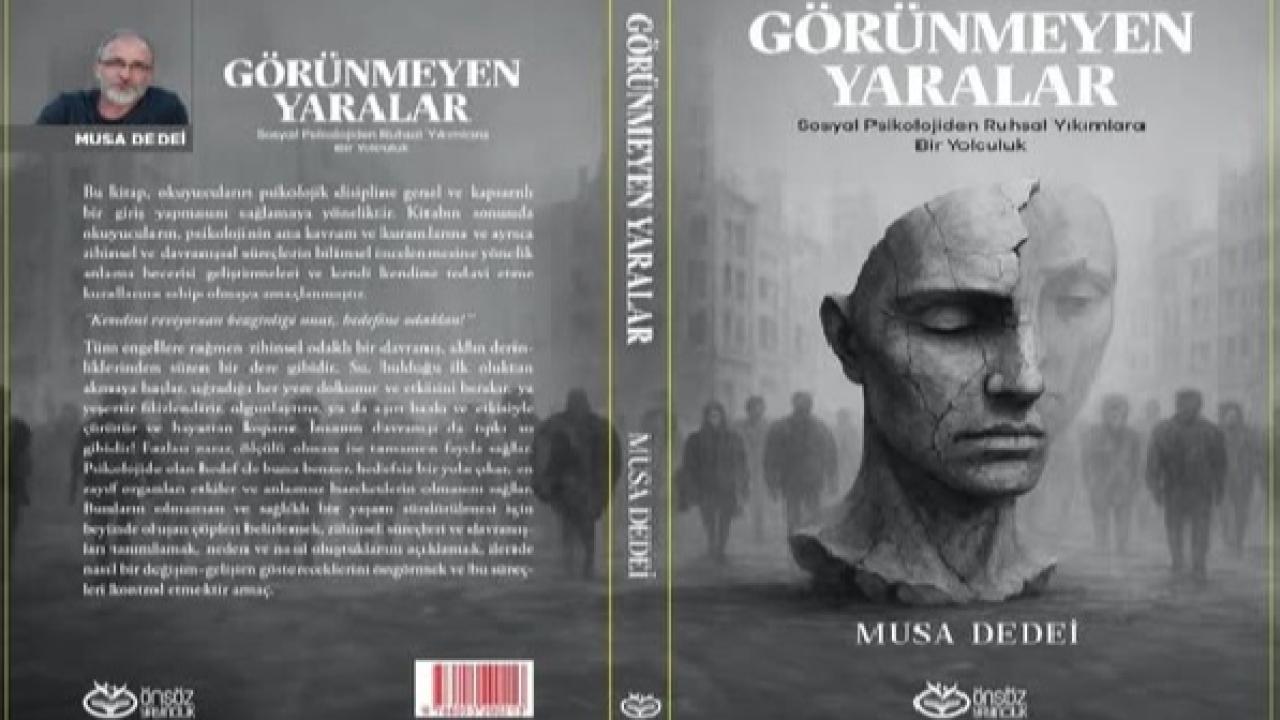 MUSA DEDEİ’DEN YENİ BİR KİTAP DAHA “GÖRÜNMEYEN YARALAR”