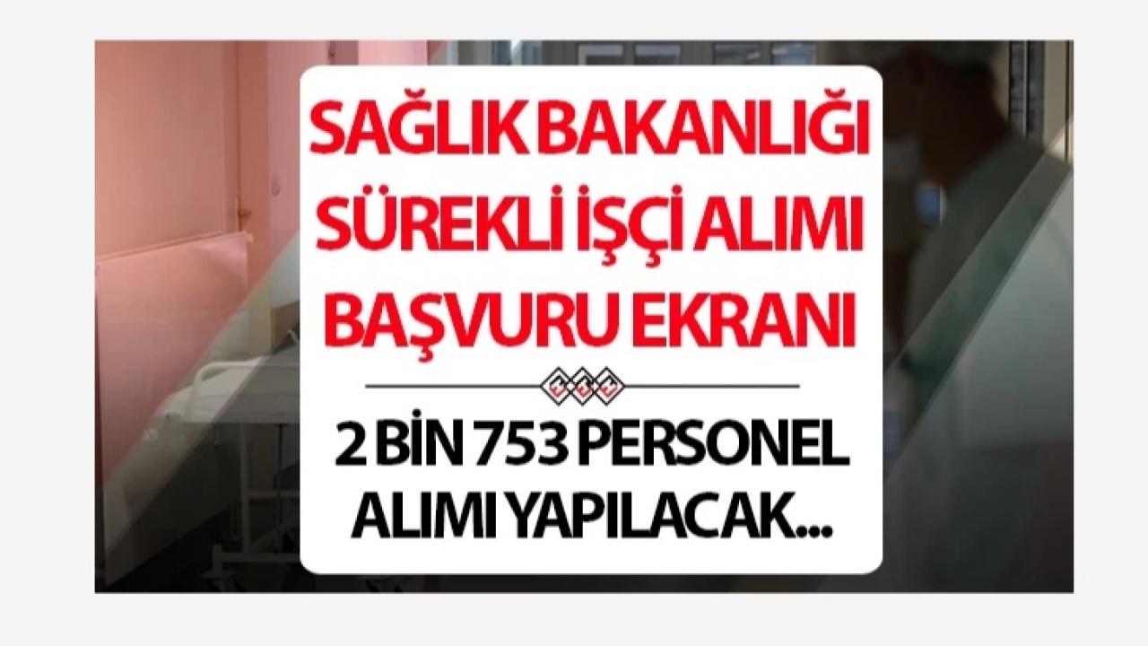 SAĞLIK BAKANLIĞI 2 BİN 753 SÜREKLİ İŞÇİ ALIMI: BAŞVURU SÜRECİ VE DETAYLAR (2025)