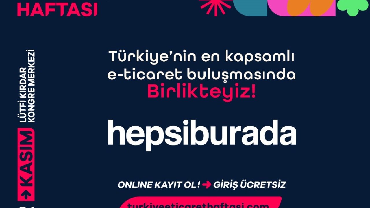Hepsiburada, Ticaret Bakanlığı Öncülüğündeki E-Ticaret Haftası’na Stratejik Partner Olarak Katılıyor