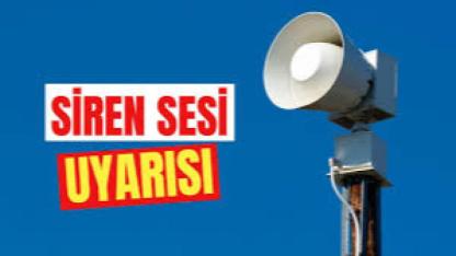 Iğdır'da Siren Sesi Uyarısı