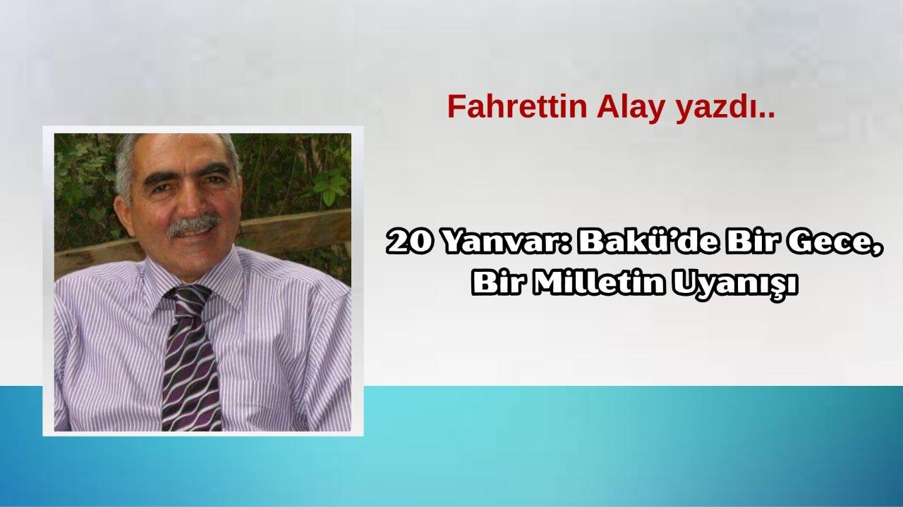 20 Yanvar: Bakü’de Bir Gece, Bir Milletin Uyanışı
