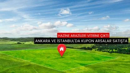 Ankara ve İstanbul'da kupon arsalar satışta