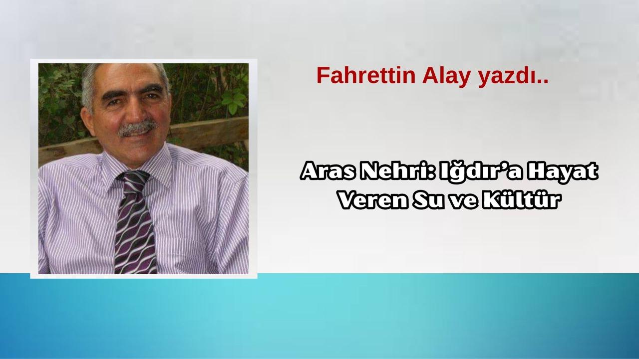 Aras Nehri: Iğdır’a Hayat Veren Su ve Kültür