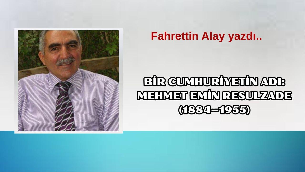 Bir Cumhuriyetin Adı: Mehmet Emin Resulzade (1884–1955)