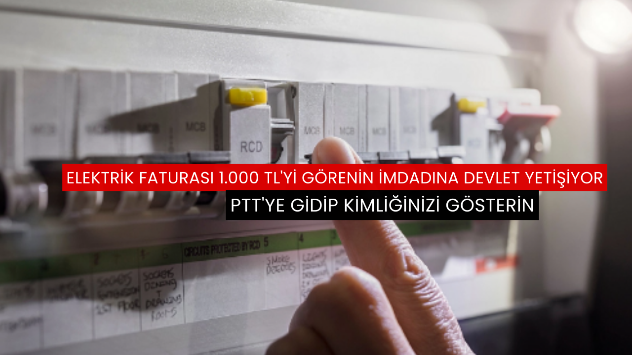 Elektrik faturası 1.000 TL'yi görenin imdadına devlet yetişiyor