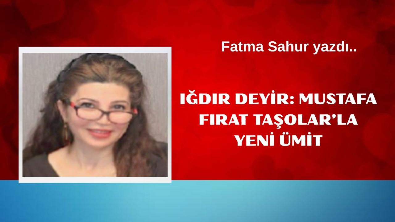 Iğdır Deyir: Mustafa Fırat Taşolar’la Yeni Ümit