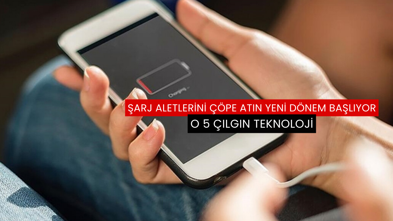 Şarj aletlerini çöpe atın yeni dönem başlıyor