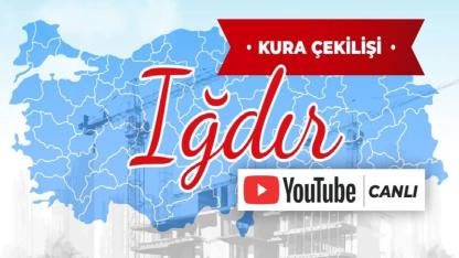 Ve Büyük Gün Geldi! Iğdır TOKİ Kura Çekimi Saat Kaçta, Nereden İzlenecek? İşte Canlı Yayın Linki!