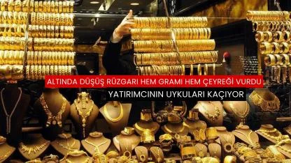 Altında düşüş rüzgarı hem gramı hem çeyreği vurdu