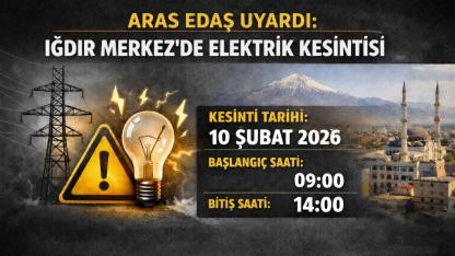 Aras EDAŞ Uyardı! Iğdır Merkez’de Yarın (10 Şubat) Elektrikler Kesintisi