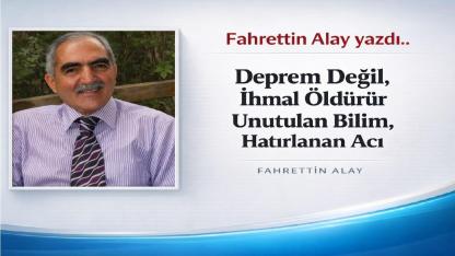 Deprem Değil, İhmal Öldürür: Unutulan Bilim, Hatırlanan Acı