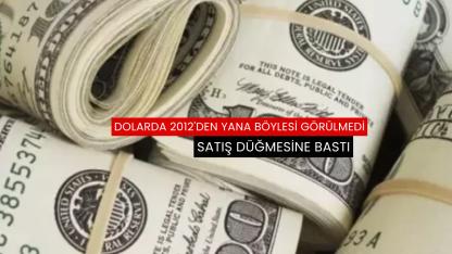 Dolarda 2012'den yana böylesi görülmedi