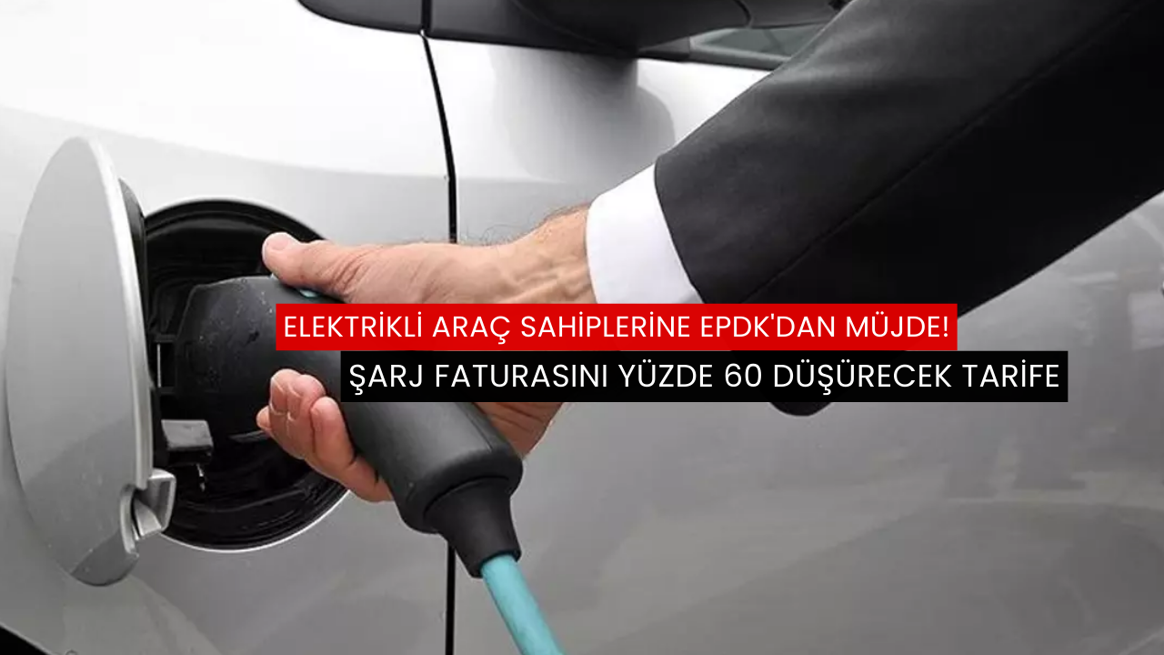Elektrikli araç sahiplerine EPDK'dan müjde!