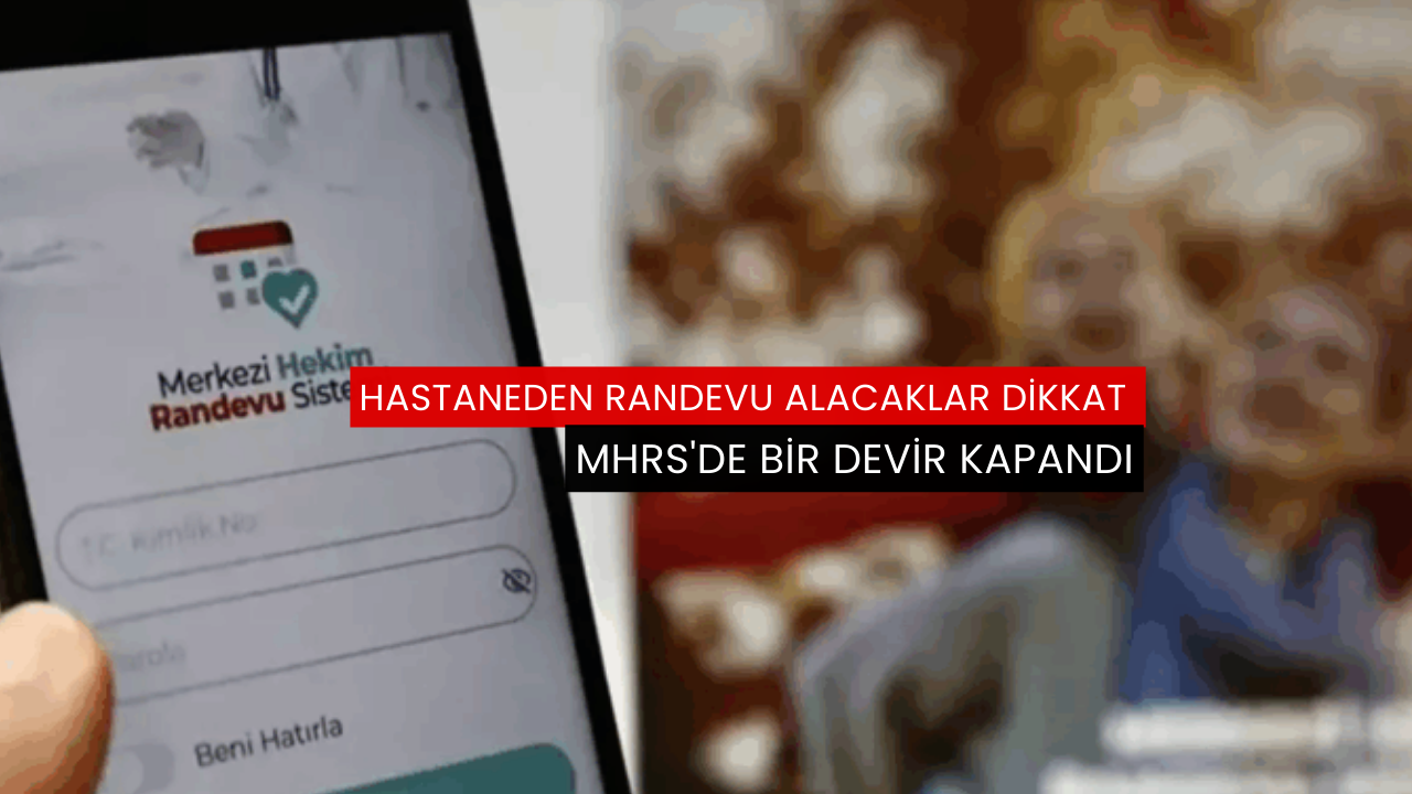 Hastaneden randevu alacaklar dikkat MHRS'de bir devir kapandı