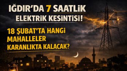Iğdır’da 18 Şubat’ta 7 Saatlik Elektrik Kesintisi: 2 Mahalle Etkilenecek