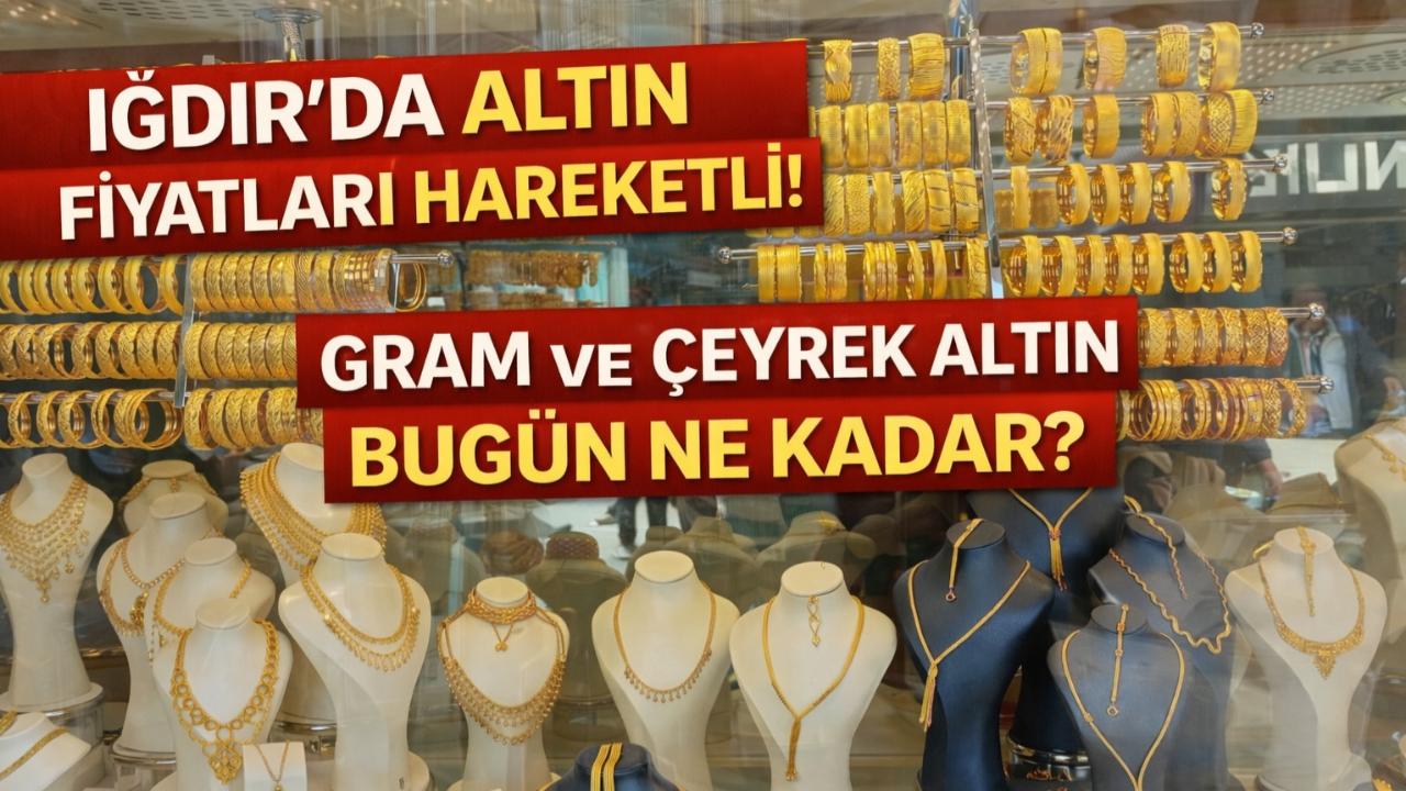 Iğdır’da Altın Fiyatları 26 Şubat 2026: Gram ve Çeyrek Kaç TL?