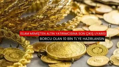 İslam Memiş'ten altın yatırımcısına son çıkış uyarısı