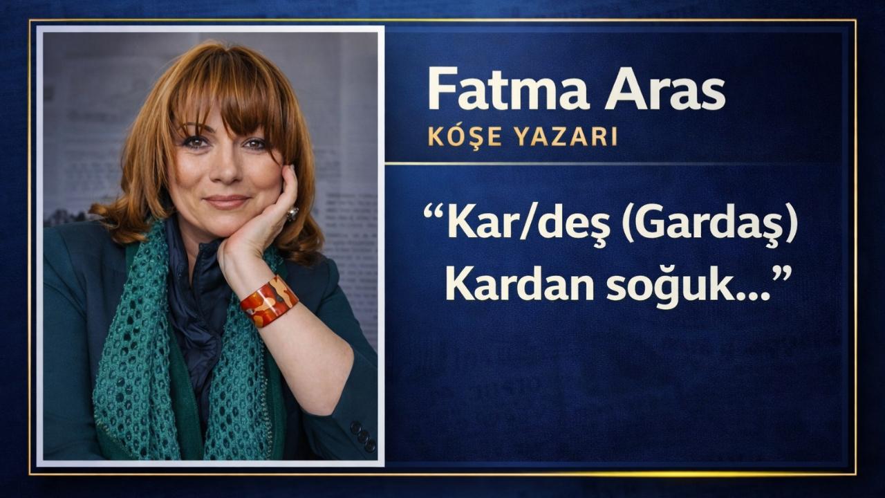 Kar/deş (Gardaş) Kardan soğuk…