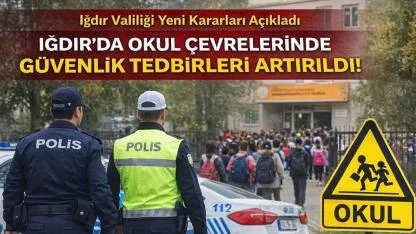 Okul Kapısında Beklemek Yasaklandı! Iğdır Valiliği'nden 2026/2 Sayılı Güvenlik Genelgesi