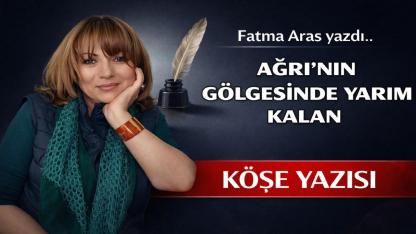 Ağrı’nın Gölgesinde Yarım Kalan