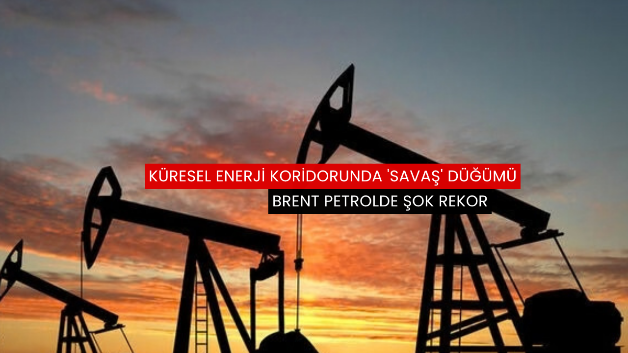 Brent petrolde rekor kırıldı