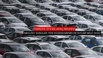 Emekliye ÖTV'siz araç müjdesi