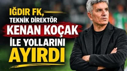 Iğdır FK, Teknik Direktör Kenan Koçak ile Yollarını Ayırdı