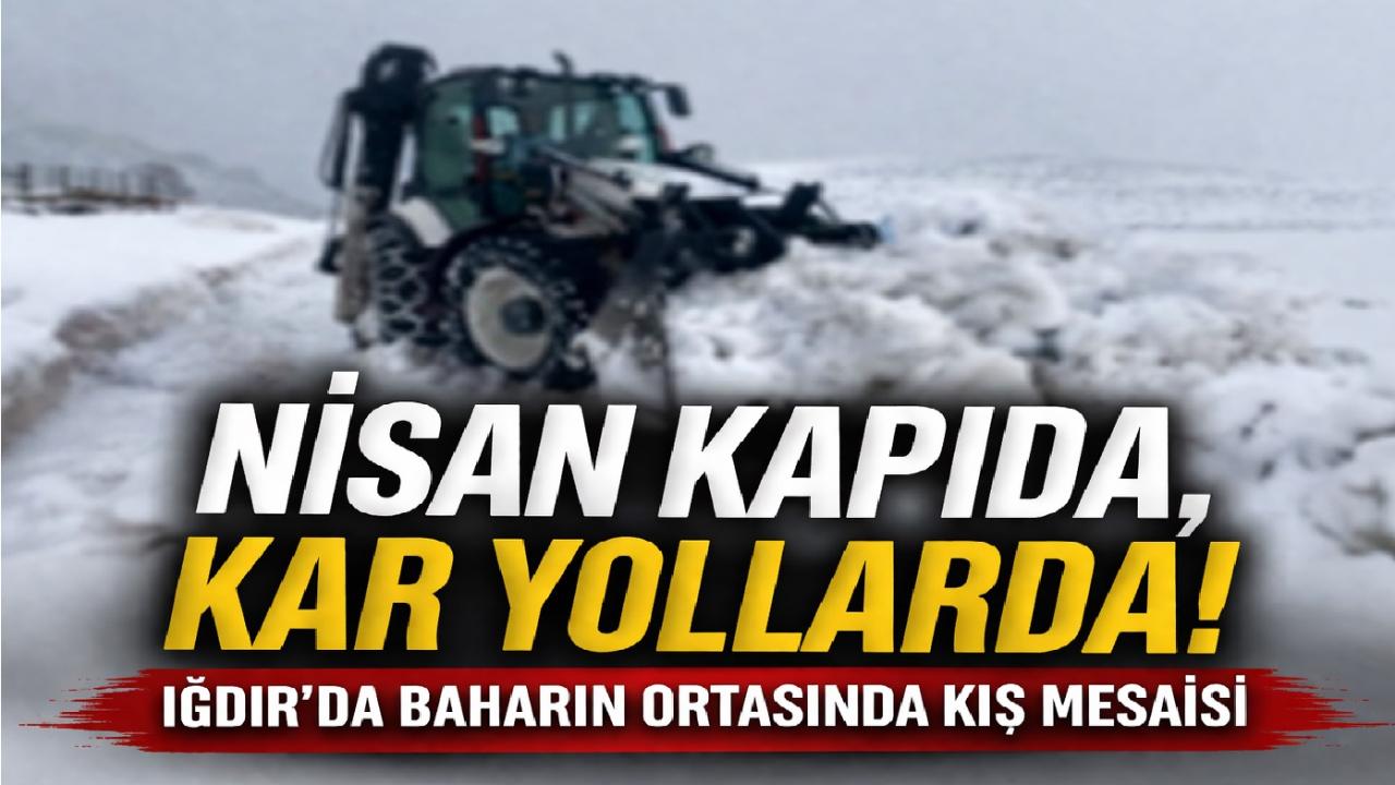 Iğdır’da Baharın Ortasında Kış Geri Döndü: Ekipler Teyakkuzda!