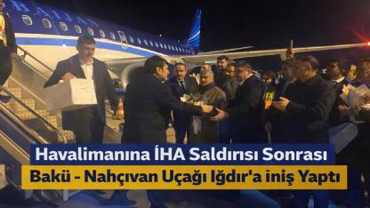 Havalimanına İHA Saldırısı Sonrası Bakü - Nahçıvan Uçağı Iğdır’a İniş Yaptı