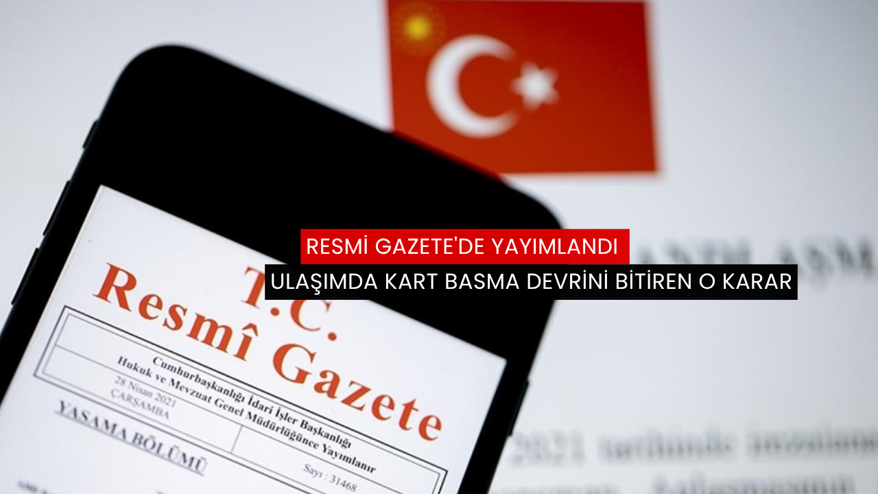 Resmi Gazete'de yayımlandı ulaşımda kart basma devrini bitiren o karar