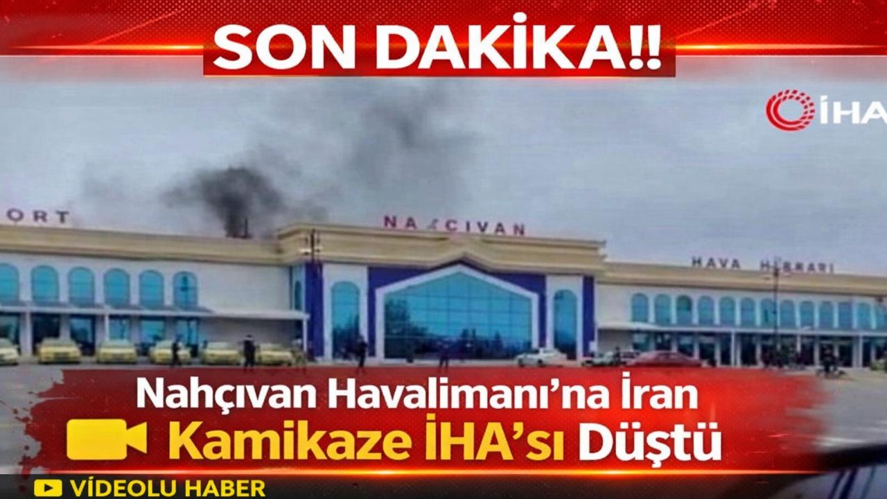 SON DAKİKA!!! Nahçıvan Havalimanı’na İran Kamikaze İHA’sı Düştü