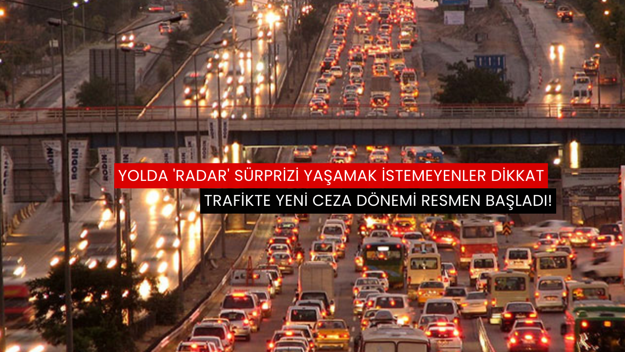 Trafikte yeni ceza dönemi resmen başladı