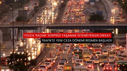 Trafikte yeni ceza dönemi resmen başladı