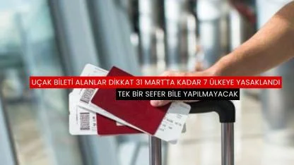 Uçak bileti alanlar dikkat 31 Mart'ta kadar 7 ülkeye yasaklandı