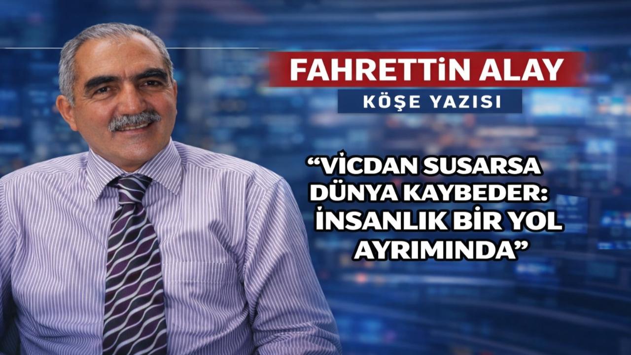 Vicdan Susarsa Dünya Kaybeder: İnsanlık Bir Yol Ayrımında