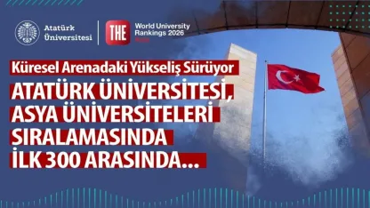 Atatürk Üniversitesi Dünya Devleri Arasında Basamakları Hızla Tırmanıyor
