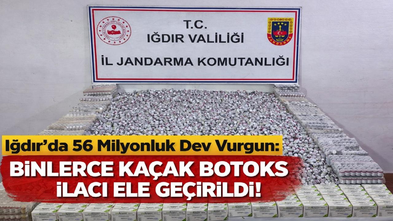 Iğdır’da 56 Milyonluk Dev Vurgun: Binlerce Kaçak Botoks İlacı Ele Geçirildi!