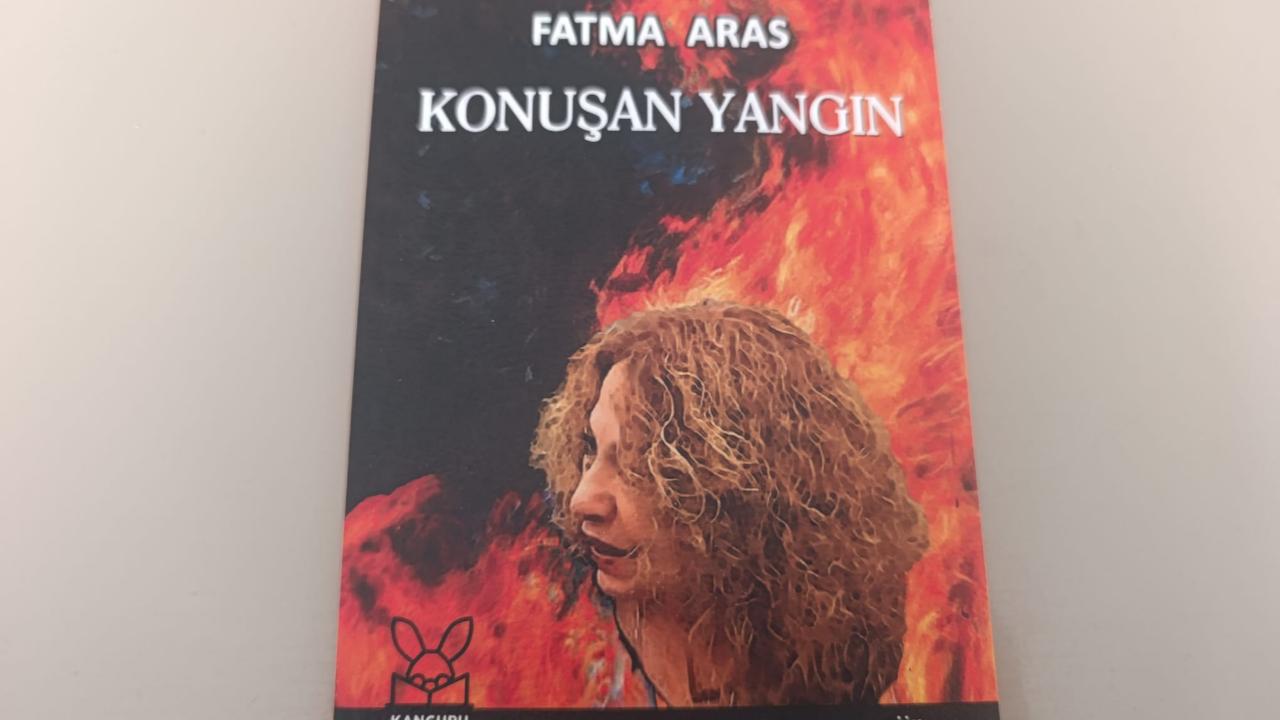 Iğdırlı Şair Fatma Aras’ın ‘Konuşan Yangın’ Kitabı Çıktı: Duygu Yüklü Mısralar
